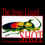 Shot - The Jesus Lizard 