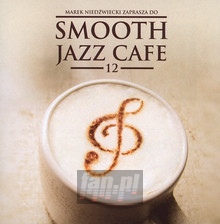 Smooth Jazz Cafe 12 - Marek  Niedwiecki 