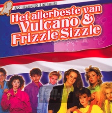 Het Allerbeste Van - Frizzle Sizzle / Vulcano - bigger Het Allerbeste Van - Frizzle Sizzle / Vulcano