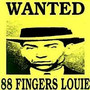 Wanted - 88 Fingers Louie