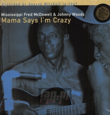 Mama Says I'm Crazy - Fred McDowell  -Mississippi- / Johnny  Woods 