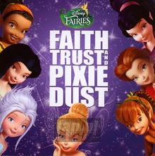 Disney Fairies: Faith Trust & Pixie Dust - V/A