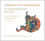 Le Chansonnier Du Roi - Thibaut De Champagne