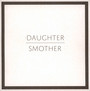 Smother - Daughter