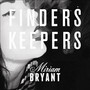 Finders, Keepers - Miriam Bryant
