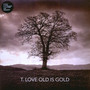 Old Is Gold - T.Love