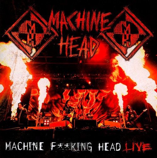Machine F**King Head Live [Tour] - Machine Head