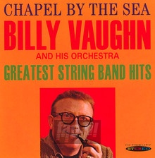 Chapel By The Sea & Greatest String Band Hits - Billy Vaughn - bigger Chapel By The Sea & Greatest String Band Hits - Billy Vaughn