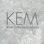 What Christmas Means - Kem