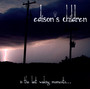 In The Last Waking Moments - Edison's Children