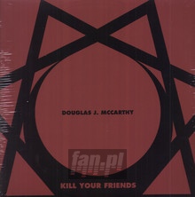 Kill Your Friends - Douglas J McCarthy .