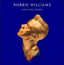 Take The Crown - Robbie Williams - bigger Take The Crown - Robbie Williams