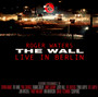 The Wall: Live In Berlin - Roger Waters