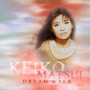 Dream Walk - Keiko Matsui