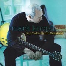 One Take Radio Sessions - Mark Knopfler