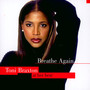 Breathe Again: Toni Braxton At Her Best - Toni Braxton