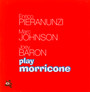 Play Morricone - Pieranunzi / Johnson / Baron