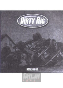 Rock Did It - Dirty Rig