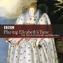 Playing Elizabeth's Tune - W. Byrd