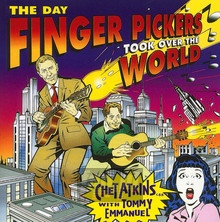Day The Finger Pickers Took Over The World - Chet Atkins  & Tommy Emmanuel