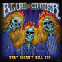 What Doesn't Kill You - Blue Cheer