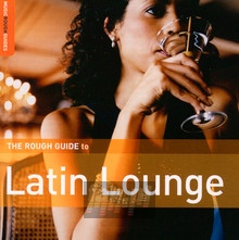 Rough Guide To Latin Lounge - Rough Guide To...  