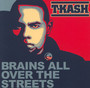 Brains All Over The Streets - T-K.A.S.H.