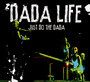 Just Do The Dada - Dada Life