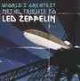 World's Greatest Metal Tribute To Led Zeppelin - Tribute to Led Zeppelin