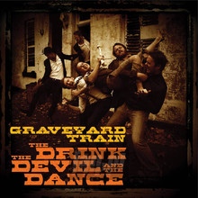 The Drink The Devil & The Dance - Graveyard Train   