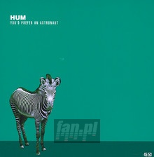 You'd Prefer An Astronaut - Hum