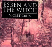 Violet Cries - Esben & The Witch