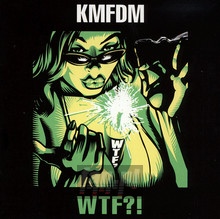 WTF?! - KMFDM