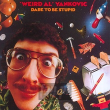 Dare To Be Stupid - Weird Al Yankovic 