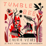 Tumble Bee - Laura Veirs