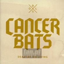 Dead Set On Living - Cancer Bats - bigger Dead Set On Living - Cancer Bats