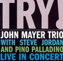 Try! John Mayer Trio Live In Concert - John Mayer -Trio-