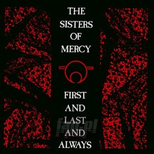 First & Last & Always - The Sisters Of Mercy 