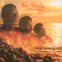 Ke Alaula - Makaha Sons Of Ni'ihau