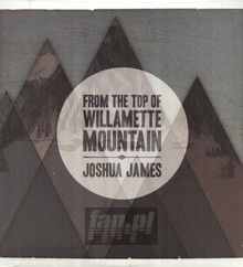From The Top Of The Willamette Mountain - Joshua James