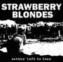 Nothin' Left To Lose - Strawberry Blondes