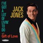 I've Got A Lot Of Livin' To Do & Gift Of Love - Jack Jones