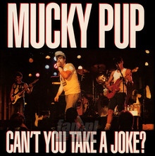 Can't You Take A Joke - Mucky Pup