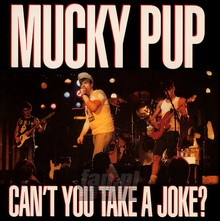 Can't You Take A Joke - Mucky Pup - bigger Can't You Take A Joke - Mucky Pup
