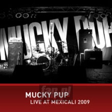 Mucky Pup Live At Mexicali - Mucky Pup