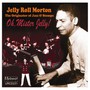 Oh Mister Jelly! - Jelly Roll Morton 