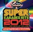 Super Karaoke Hits 2012 - Karaoke