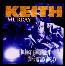 The Most Beautifullest Thing In This World - Keith Murray