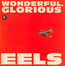 Wonderful Glorious - EELS