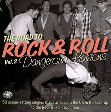 The Road To Rock & Roll vol. 2 Dangerous Liaisons - V/A - bigger The Road To Rock & Roll vol. 2 Dangerous Liaisons - V/A
